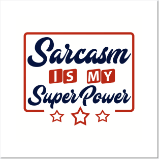 Sarcasm Is My Super Power Posters and Art